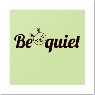 Be Quiet Posters and Art